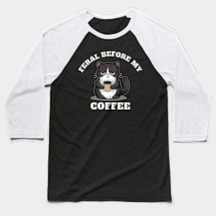 Grumpy Cat Morning Brew Tee - Feral Before My Coffee Baseball T-Shirt